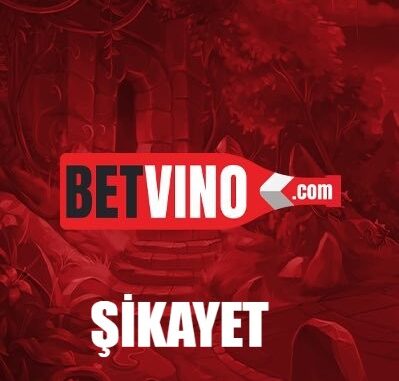 Betvino Şikayet